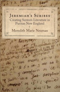 Jeremiah's Scribes: Creating Sermon Literature in Puritan New England (University of Pennsylvania Press, 2013)